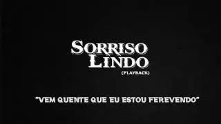 Sorriso Lindo - Vem Quente Que Eu Estou Fervendo (PLAYBACK)