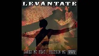 Jared MC - Levántate Feat. Yeltsin MC
