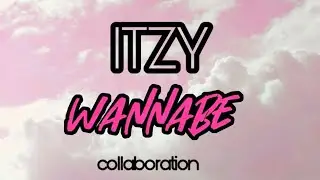 [KPOP IN QUARANTINE] collaboration - ITZY (있지) "WANNABE"