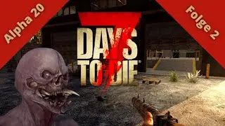 ☠ Einiges los in der ersten Nacht ☠ 7 Days to Die ☠ Alpha 20 ☠ 002 Deutsch