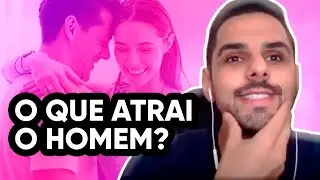 O QUE ATRAI O HOMEM?