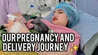 OUR PREGNANCY AND DELIVERY JOURNEY ✨