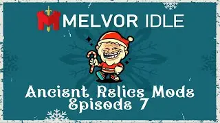 Ancient Relics Mode EP 7 | Melvor Idle