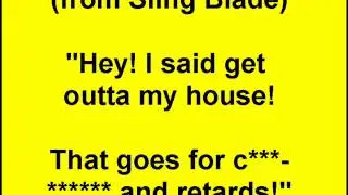 NSFW vulgar line from Sling Blade.