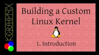 1. Introduction - Building a Custom Linux Kernel