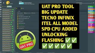 uat pro tool new update tecno infinix itel all model spd cpu added unlocking flashing all spd cpu