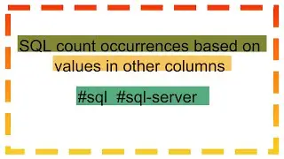 SQL count occurrences based on values in other columns