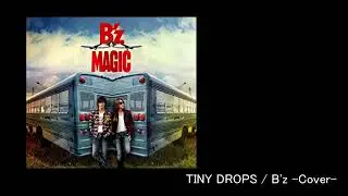 TINY DROPS / B'z 歌ってみた by ふれゐ