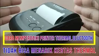 CARA MEMPERBAIKI PRINTER THERMAL BLUETOOTH TIDAK BISA MENARIK KERTAS THERMAL