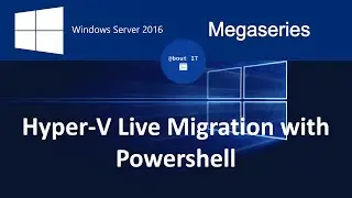Hyper-V Live Migration with Powershell on Windows Server 2016