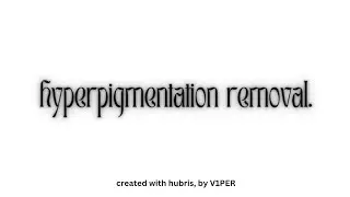 hyperpigmentation removal.
