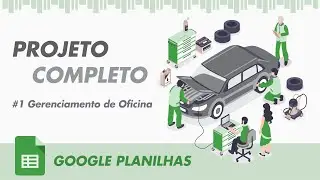 Google Planilhas Avançado - #52 Projeto Completo I