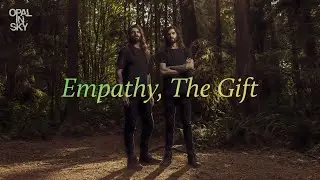 OPAL IN SKY - Empathy, The Gift (Music Video)