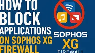 How to block Applications on Sophos XG Firewall
