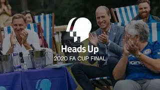 The Heads Up FA Cup Final 2020 with The Duke of Cambridge | Heads Up