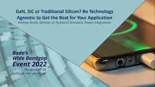 GaN, SiC or traditional silicon? Be technology agnostic to get the best for your application