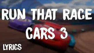 Cars 3 - Run That Race | Dan Auerbach (Lyrics)