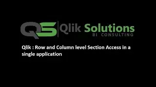 Qlik : 004_Section Access : Row and Column level Section Access in a single Qlik application.
