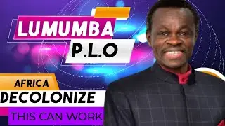 Prof Lumumba Speech on Decolonization of Africa Neo Colonialism and African Leaders