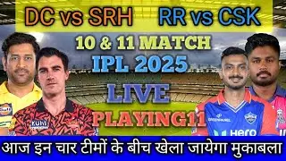 IPL 2025 Match-10&11 | Srh vs Dc Playing 11 | RR vs Csk Playing 11 2025 | DC vs SRH 2025 | RR vs CSK