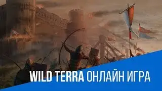 Wild Terra онлайн игра | Трейлер | GAME OVER