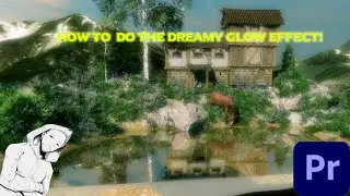 HOW TO DO THE DREAMY GLOW EFFECT - ADOBE PREMIERE PRO