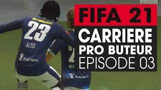 FIFA 21 ► CARRIÈRE PRO BUTEUR - EP03 UN SCENARIO INCROYABLE