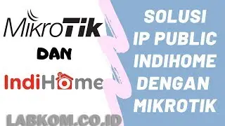 Solusi Susah dapat IP Public Indihome dengan menggunakan Script Mikrotik - Labkom.co.id