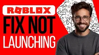 How To Fix Roblox Not Launching (2025) | Best Method