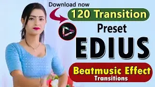 120Transition Beatmusic Effect in EDIUS//Password in VIDEO || EDIUS me effect kaise import kare