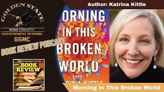Morning in This Broken World by Katrina Kittle: A Tale of Resilience | GSMC Book Review Podcast