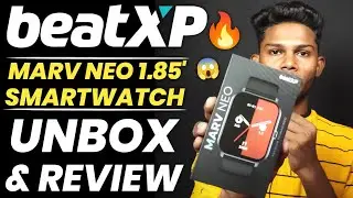 BEATXP Marv Neo UNBOXING AND REVIEW | BEST SMARTWATCH under 1000 | beatxp MARV NEO 1.85 SMARTWATCH
