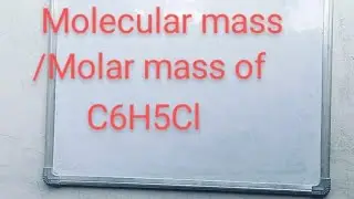 How to calculate the molecular mass of C2H5Cl || molar mass of C2H5Cl || molar mass of chlorobenze