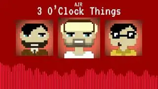 AJR-3 O'Clock Things (8-Bit Version)