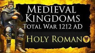 HOLY ROMAN EMPIRE! Medieval Kingdoms Total War 1212 AD: Holy Roman Campaign Gameplay