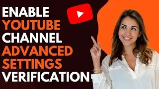 How to enable youtube channel advanced settings video verification?