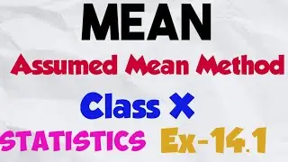 MEAN BY ASSUMED MEAN METHOD, STATISTICS 10th CLASS