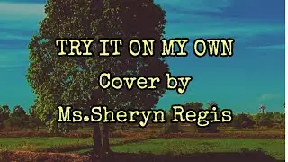 try it on my own/ms.sheryn regis/cover/lyrics