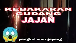 KEBAKARAN GUDANG snack !!DI JLN PENGKOL WARUJAYENG NGANJUK