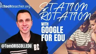 Station Rotations with Google for EDU