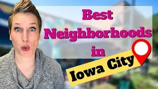 Best Neighborhoods in Iowa City, IA