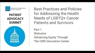 Patient Advocacy Summit: Welcome and Advancing Equity Through The CMS Innovation Center (Part 1)