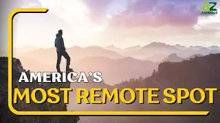 The Most Remote Spot in America (Takes 7 Days to Get There!)