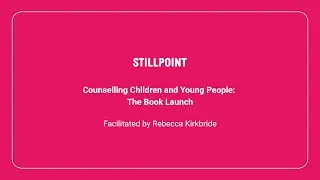 Counselling Children and Young People: The Book Launch