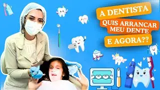 A DENTISTA QUIS ARRANCAR MEU DENTE!!! E AGORA??