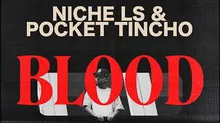 NICHE LS & POCKET TINCHO - BLOOD (VIDEO OFICIAL)