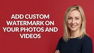 ADD CUSTOM WATERMARK ON YOUR PHOTOS AND VIDEOS - Julia'sTutorials