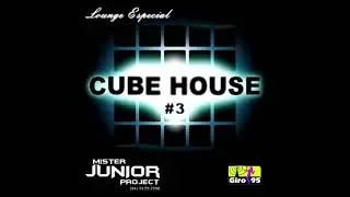 Cube House 3 - DJ Mister Junior Project - GIRO95
