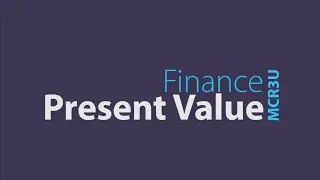 7.3 Present Value of an Investment or Annuity