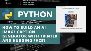 How to Build an AI Image Caption App with Tkinter and Hugging Face? | Machine Learning Projects